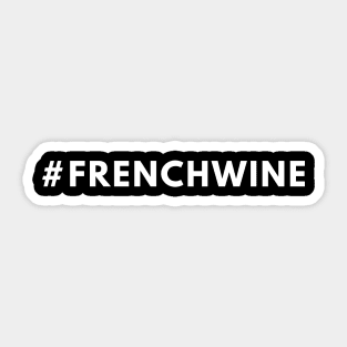 French Wine Shirt #frenchwine - Hashtag Shirt Sticker